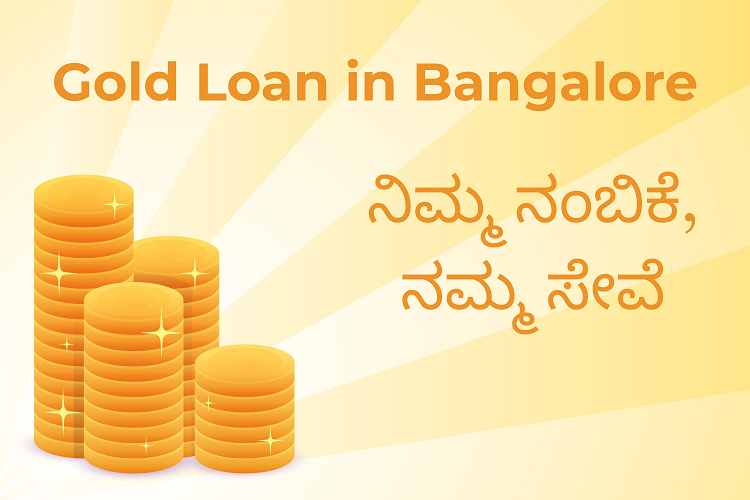 Gold Loan in Bangalore – ನಿಮ್ಮ ನಂಬಿಕೆ, ನಮ್ಮ ಸೇವೆ
