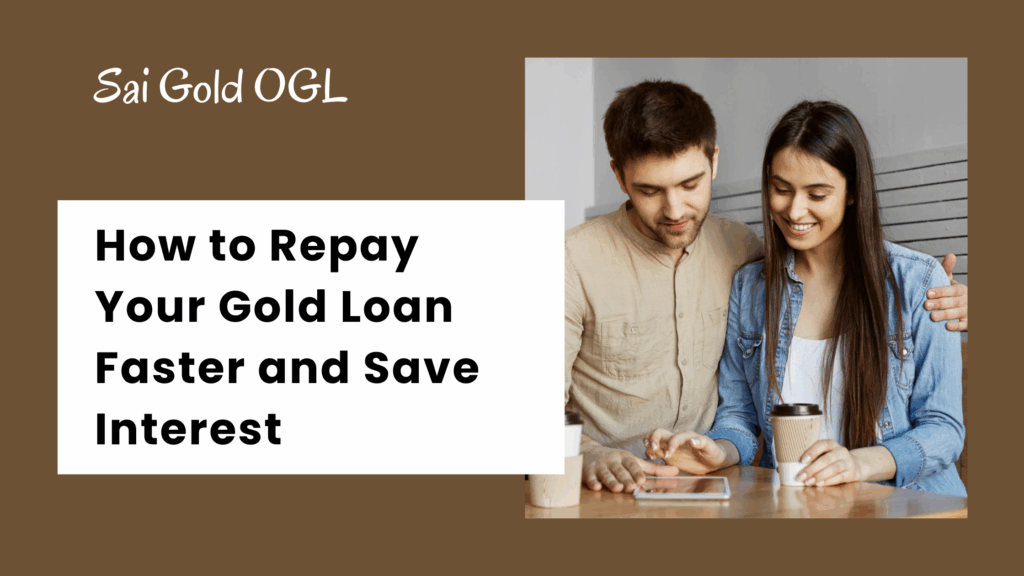 How to Repay Your Gold Loan Faster and Save Interest