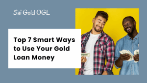 Top-7-Smart-Ways-to-Use-Your-Gold-Loan-Money