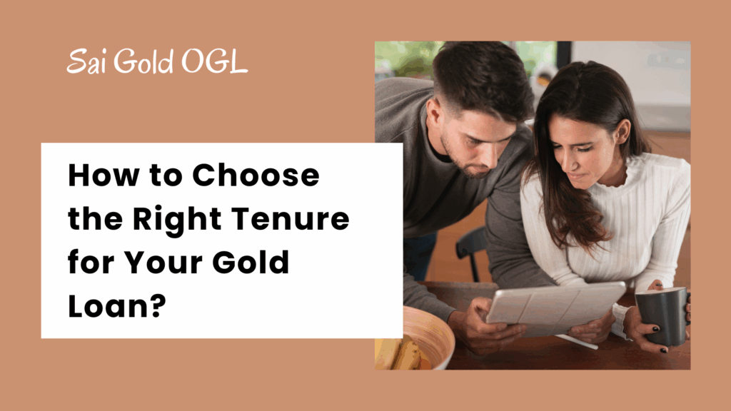 How to Choose the Right Tenure for Your Gold Loan